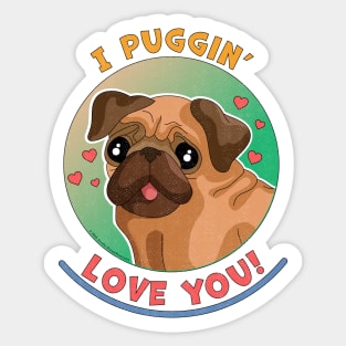 I Puggin Love You Funny Pug Dog Sticker